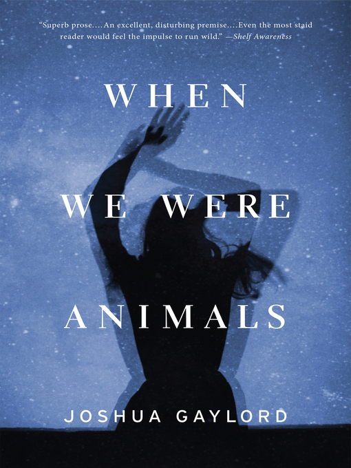 Title details for When We Were Animals by Joshua Gaylord - Available